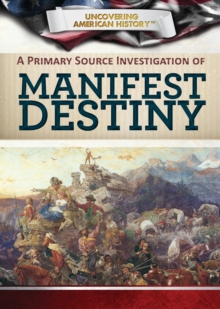 A Primary Source Investigation of Manifest Destiny