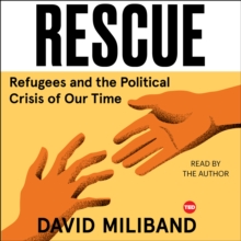 Rescue : Refugees and the Political Crisis of our Time