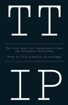 Ttip : The Truth about the Transatlantic Trade and Investment Partnership, Paperback / softback Book Ttip : The Truth about the Transatlantic Trade and Investment Partnership, Paperback / softback Book