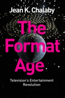 The Format Age : Television's Entertainment Revolution