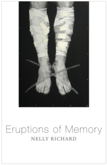 Eruptions of Memory : The Critique of Memory in Chile, 1990-2015, Hardback Book Eruptions of Memory : The Critique of Memory in Chile, 1990-2015, Hardback Book