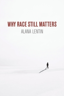 Why Race Still Matters, Paperback / softback Book Why Race Still Matters, Paperback / softback Book