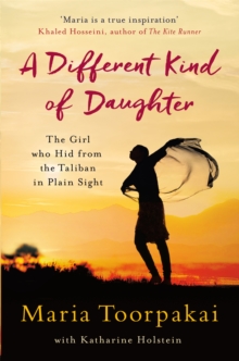 A Different Kind of Daughter : The Girl Who Hid From the Taliban in Plain Sight, Paperback / softback Book A Different Kind of Daughter : The Girl Who Hid From the Taliban in Plain Sight, Paperback / softback Book