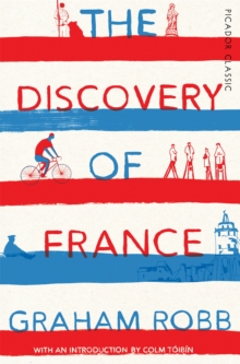 The Discovery of France : Picador Classic, Paperback Book The Discovery of France : Picador Classic, Paperback Book