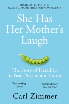 She Has Her Mother's Laugh : The Story of Heredity, Its Past, Present and Future, Paperback / softback Book She Has Her Mother's Laugh : The Story of Heredity, Its Past, Present and Future, Paperback / softback Book