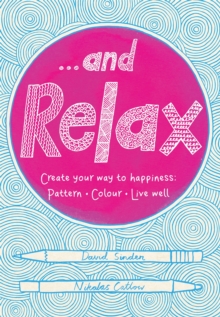 ...And Relax : Pattern, Colour, Live Well, Paperback Book ...And Relax : Pattern, Colour, Live Well, Paperback Book
