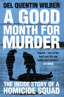 A Good Month for Murder : The Inside Story of a Homicide Squad, Hardback Book A Good Month for Murder : The Inside Story of a Homicide Squad, Hardback Book