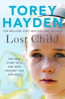 Lost Child : The True Story of a Girl who Couldn't Ask for Help, Paperback / softback Book Lost Child : The True Story of a Girl who Couldn't Ask for Help, Paperback / softback Book