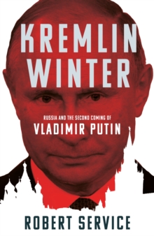 Kremlin Winter : Russia and the Second Coming of Vladimir Putin, Hardback Book Kremlin Winter : Russia and the Second Coming of Vladimir Putin, Hardback Book