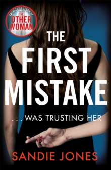 The First Mistake : A gripping psychological thriller about trust and lies from the author of The Other Woman, Paperback / softback Book The First Mistake : A gripping psychological thriller about trust and lies from the author of The Other Woman, Paperback / softback Book