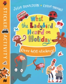 What the Ladybird Heard on Holiday Sticker Book, Paperback / softback Book What the Ladybird Heard on Holiday Sticker Book, Paperback / softback Book