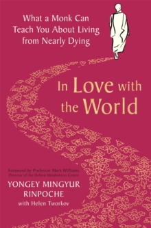 In Love with the World : What a Monk Can Teach You About Living from Nearly Dying, Paperback / softback Book In Love with the World : What a Monk Can Teach You About Living from Nearly Dying, Paperback / softback Book