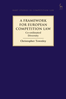 A Framework for European Competition Law : Co-ordinated Diversity, Hardback Book A Framework for European Competition Law : Co-ordinated Diversity, Hardback Book