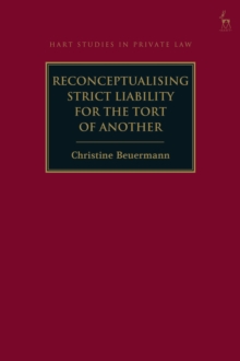 Reconceptualising Strict Liability for the Tort of Another, Hardback Book Reconceptualising Strict Liability for the Tort of Another, Hardback Book