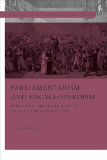 Parliamentarism and Encyclopaedism : Parliamentary Democracy in an Age of Fragmentation