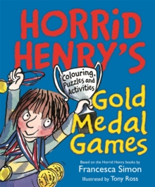 Horrid Henry's Gold Medal Games : Colouring, Puzzles and Activities, Paperback Book Horrid Henry's Gold Medal Games : Colouring, Puzzles and Activities, Paperback Book