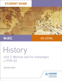 WJEC AS-level History Student Guide Unit 2: Weimar and its challenges c.1918-1933, Paperback / softback Book WJEC AS-level History Student Guide Unit 2: Weimar and its challenges c.1918-1933, Paperback / softback Book