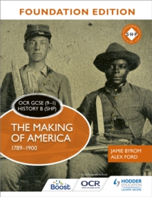 OCR GCSE (9-1) History B (SHP) Foundation Edition: The Making of America 1789-1900, Paperback / softback Book OCR GCSE (9-1) History B (SHP) Foundation Edition: The Making of America 1789-1900, Paperback / softback Book