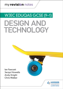 My Revision Notes: WJEC Eduqas GCSE (9-1) Design and Technology, Paperback / softback Book My Revision Notes: WJEC Eduqas GCSE (9-1) Design and Technology, Paperback / softback Book