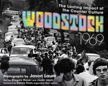 Woodstock 1969 : The Lasting Impact of the Counterculture, Hardback Book Woodstock 1969 : The Lasting Impact of the Counterculture, Hardback Book