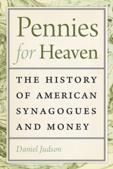 Pennies for Heaven - The History of American Synagogues and Money, Hardback Book Pennies for Heaven - The History of American Synagogues and Money, Hardback Book