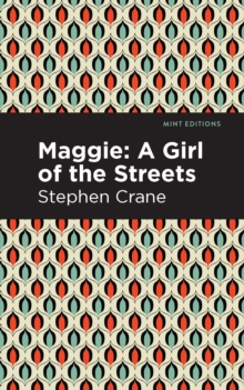 Maggie : A Girl of the Streets and Other Tales of New York