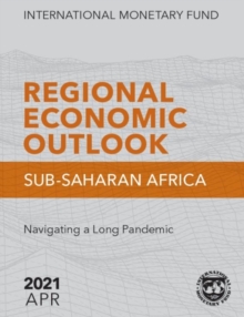 Regional Economic Outlook, April 2021, Sub-Saharan Africa : Navigating a Long Pandemic