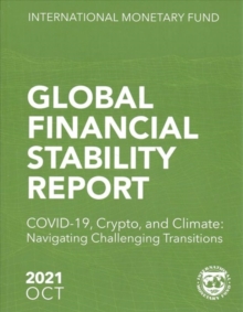 Global Financial Stability Report, October 2021 : COVID-19, Crypto, and Climate: Navigating Challenging Transitions