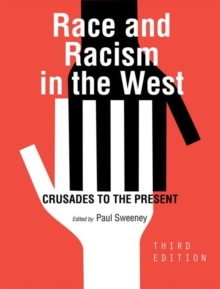 Race and Racism in the West : Crusades to the Present, Paperback / softback Book Race and Racism in the West : Crusades to the Present, Paperback / softback Book
