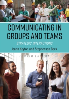Communicating in Groups and Teams : Strategic Interactions, Paperback / softback Book Communicating in Groups and Teams : Strategic Interactions, Paperback / softback Book