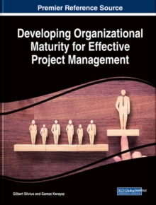 Developing Organizational Maturity for Effective Project Management, Hardback Book Developing Organizational Maturity for Effective Project Management, Hardback Book