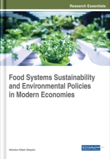 Food Systems Sustainability and Environmental Policies in Modern Economies, Hardback Book Food Systems Sustainability and Environmental Policies in Modern Economies, Hardback Book