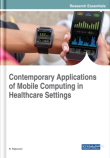 Contemporary Applications of Mobile Computing in Healthcare Settings, Hardback Book Contemporary Applications of Mobile Computing in Healthcare Settings, Hardback Book
