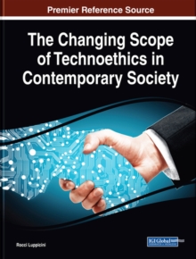 The Changing Scope of Technoethics in Contemporary Society, Hardback Book The Changing Scope of Technoethics in Contemporary Society, Hardback Book