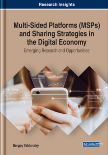 Multi-Sided Platforms (MSPs) and Sharing Strategies in the Digital Economy: Emerging Research and Opportunities, Hardback Book Multi-Sided Platforms (MSPs) and Sharing Strategies in the Digital Economy: Emerging Research and Opportunities, Hardback Book