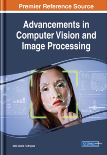 Advancements in Computer Vision and Image Processing, Hardback Book Advancements in Computer Vision and Image Processing, Hardback Book