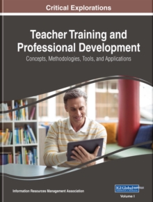 Teacher Training and Professional Development : Concepts, Methodologies, Tools, and Applications, Hardback Book Teacher Training and Professional Development : Concepts, Methodologies, Tools, and Applications, Hardback Book