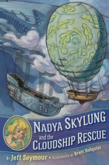 Nadya Skylung and the Cloudship Rescue, Hardback Book Nadya Skylung and the Cloudship Rescue, Hardback Book