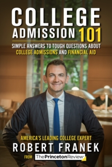 College Admission 101 : Simple Answers to Tough Questions about College Admissions and Financial Aid, Paperback / softback Book College Admission 101 : Simple Answers to Tough Questions about College Admissions and Financial Aid, Paperback / softback Book