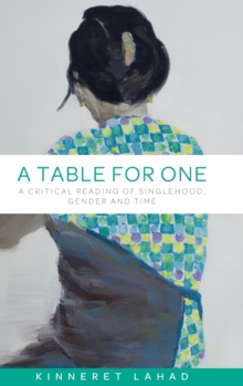 A Table for One : A Critical Reading of Singlehood, Gender and Time, Hardback Book A Table for One : A Critical Reading of Singlehood, Gender and Time, Hardback Book