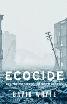 Ecocide : Kill the Corporation Before it Kills Us