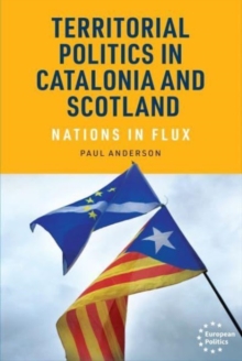 Territorial Politics in Catalonia and Scotland : Nations in Flux