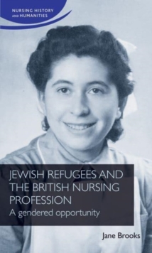 Jewish Refugees and the British Nursing Profession : A Gendered Opportunity