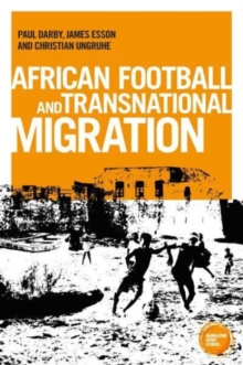 African Football Migration : Aspirations, Experiences and Trajectories