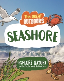 The Great Outdoors: The Seashore : Uncover the science and wildlife on the beach