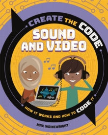 Create the Code: Sound and Video, Hardback Book Create the Code: Sound and Video, Hardback Book