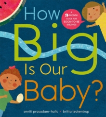 How Big is Our Baby? : A 9-month guide for soon-to-be siblings, Paperback / softback Book How Big is Our Baby? : A 9-month guide for soon-to-be siblings, Paperback / softback Book