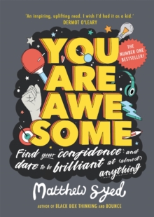 You Are Awesome : Find Your Confidence and Dare to be Brilliant at (Almost) Anything: The Number One Bestseller, Paperback / softback Book You Are Awesome : Find Your Confidence and Dare to be Brilliant at (Almost) Anything: The Number One Bestseller, Paperback / softback Book
