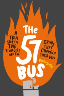 The 57 Bus : A True Story of Two Teenagers and the Crime That Changed Their Lives, Paperback Book The 57 Bus : A True Story of Two Teenagers and the Crime That Changed Their Lives, Paperback Book
