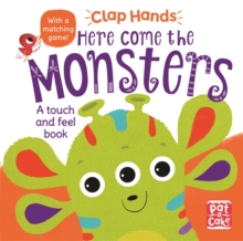Clap Hands: Here Come the Monsters : A touch-and-feel board book